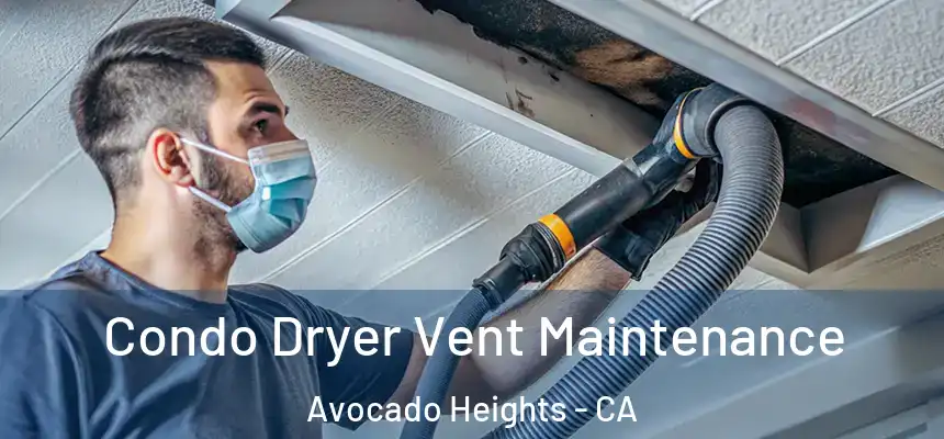 Condo Dryer Vent Maintenance Avocado Heights - CA