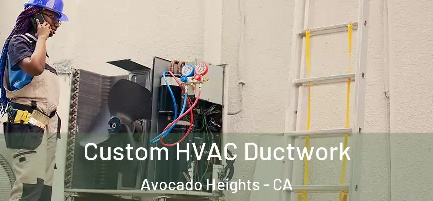 Custom HVAC Ductwork Avocado Heights - CA