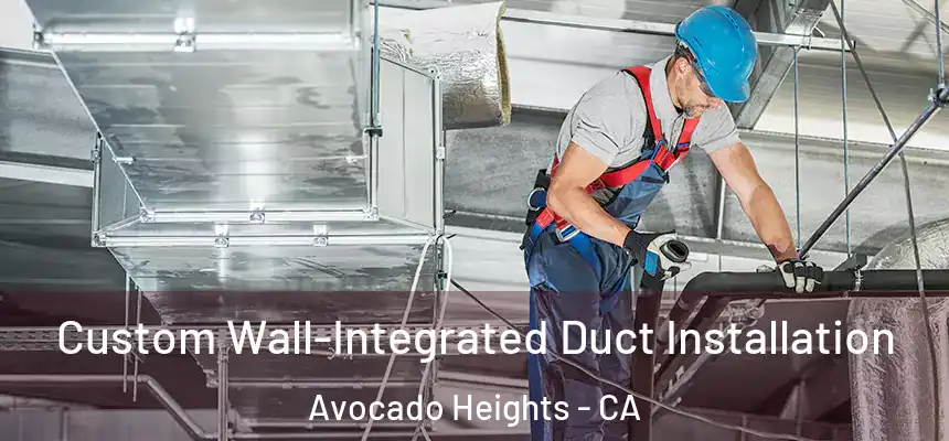  Custom Wall-Integrated Duct Installation Avocado Heights - CA