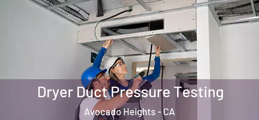  Dryer Duct Pressure Testing Avocado Heights - CA