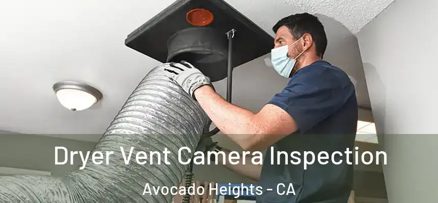  Dryer Vent Camera Inspection Avocado Heights - CA