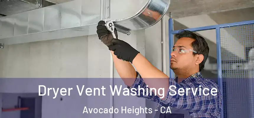  Dryer Vent Washing Service Avocado Heights - CA
