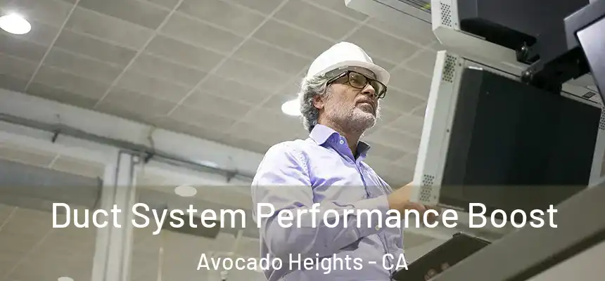  Duct System Performance Boost Avocado Heights - CA