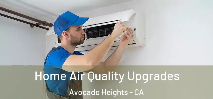  Home Air Quality Upgrades Avocado Heights - CA