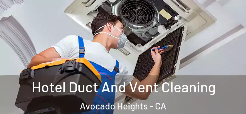  Hotel Duct And Vent Cleaning Avocado Heights - CA