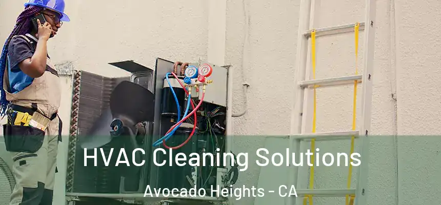HVAC Cleaning Solutions Avocado Heights - CA
