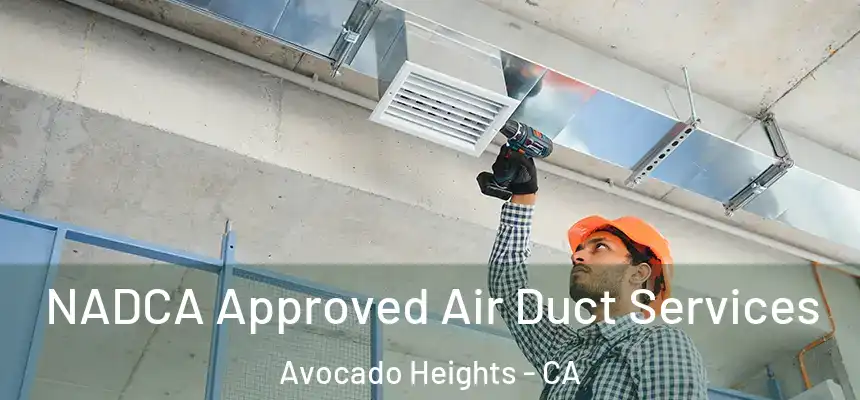  NADCA Approved Air Duct Services Avocado Heights - CA