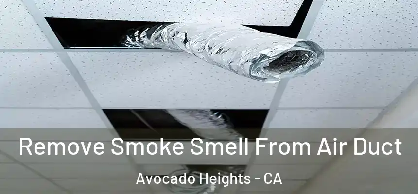 Remove Smoke Smell From Air Duct Avocado Heights - CA