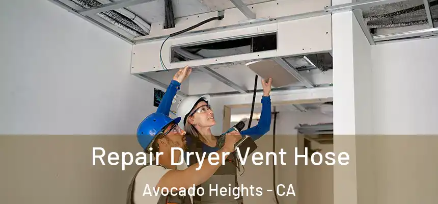 Repair Dryer Vent Hose Avocado Heights - CA