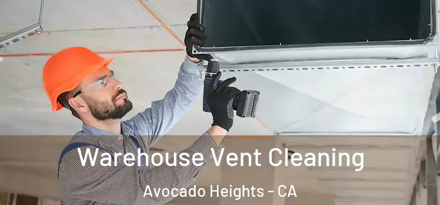Warehouse Vent Cleaning Avocado Heights - CA